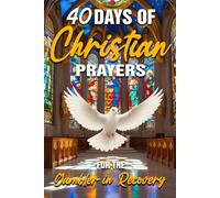 40 Days of Christian Prayers for the Gambler in Recovery: Scripture-Based Support