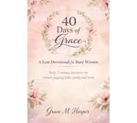 40 Days of Grace: A Lent Devotional for Busy Women