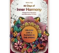 40 days of Inner harmony: A Book Full of Mandalas and Affirmations to Color