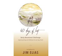 40 Days of Lent: Daily Devotional Challenge: Scripture, Art & Reflections for Each Day of the Season