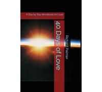 40 Days of Love: A Day by Day devotional on Love (10 Minute Readers - Read it - Learn It - Live It)
