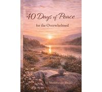 40 Days of Peace for the Overwhelmed: A gentle journey to rest, reflect, and reconnect with yourself