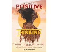 40 Days of Positive Thinking: More than just a journal; it’s a structured, compassionate companion for your journey to a more optimistic and resilient mind.