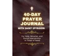 40 Days of Prayer with Saint Spyridon: For Healing, Financial Help, Peace, and Divine Intervention in Times of Need