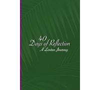 40 Days of Reflection: A Lenten Journey