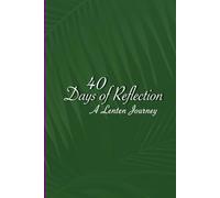 40 Days of Reflection: A Lenten Journey