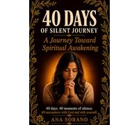 40 DAYS OF SILENT JOURNEY: A Journey Towards Spiritual Awakening