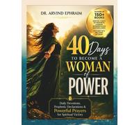 40 Days to Become a Woman of POWER: Daily Devotions, Prophetic Declarations & Powerful Prayers for Spiritual Victory