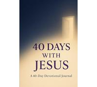 40 Days with Jesus: 40 Day Devotional Journal