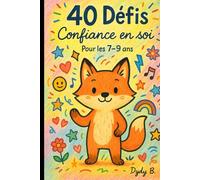 40 défis confiance en soi: Pour les 7-9 ans