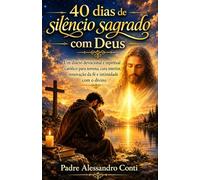 40 dias de silêncio sagrado com Deus: Um diário devocional e espiritual católico para novena, cura interior, renovação da fé e intimidade com o divino
