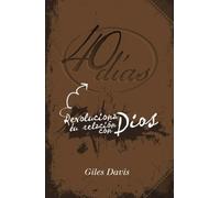 40 días: Revoluciona tu relación con Dios