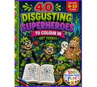 40 DISGUSTING SUPERHEROES TO MUCK UP YOUR DAY!: 40 Revolting, Slime-Filled Superheroes for Brave Kids Ages 6-10 | Gross, Funny and Totally Yucky ... Books for Kids 6-10 - Screen - Free Play)