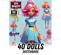 40 Dolls Sketchbook: Cute Doll Characters to Trace and Practice Drawing (15% Opacity, 80 Premium Sheets)