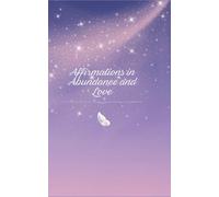 40 Empowering Affirmations for Abundance and Self-Love: Manifest Confidence & Wealth Daily: Just 40 affirmations to Abundance