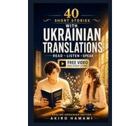 40 English Short Stories for Ukrainian Learners (A2-B1): with Everyday Vocabulary Videos and Built-in Ukrainian Translations (Master English with Short Stories)