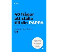40 frågor att ställa till din pappa medan det ännu finns tid: En guidad minnesbok för att samla hans minnen, anekdoter och livsvisdom: Den perfekta ... föra sin historia vidare till sina barn.