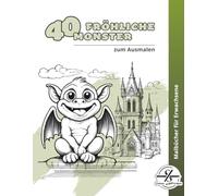 40 fröhliche Monster zum Ausmalen: Lustiges Malbuch für Erwachsene | Anti-Stress-Ausmalbuch | Kreative Geschenkidee für Humor, Entspannung & Achtsamkeit (Malbücher von Stefan Schrägstrich)