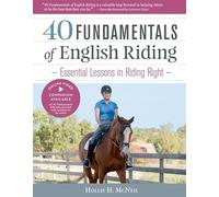 40 Fundamentals of English Riding: Essential Lessons in Riding Right