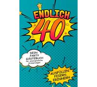 40 Geburtstag Gästebuch: Lustiges Partybuch zum Ausfüllen | Geschenk zum 40 Geburtstag für Männer & Frauen | Erinnerungsbuch mit Fragen