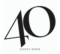 40 Guest Book: Black & White Modern Happy 40th Fortieth Birthday Celebration Party Signing In Keepsake For Messages & Well Wishes, Chic Minimalist Design
