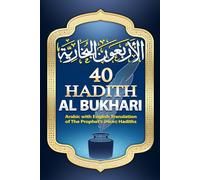 40 Hadith Al Bukhari: Arabic with English Translation of The Prophet Muhammad's (PBUH) Hadiths: In Faith, Judgments, and Morals from Sahih Al-Bukhari.