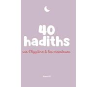 40 HADITHS SUR L'HYGIèNE ET LES MENSTRUES