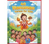 40 Hanuman Verses for Kids: Inspiring Stories and Simple Verses of Lord Hanuman for Children's Courage, Devotion, and Joy
