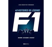40 histoires de légende F1: Un homme, une machine, un exploit