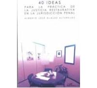 40 ideas para la práctica de la justicia restaurativa en la jurisdicción penal