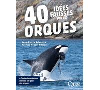 40 idées fausses sur les orques