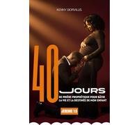 40 JOURS: De Prières Prophétiques pour Bâtir la Vie et la Destinée de Mon Enfant
