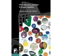 40 Juegos Para Practicar La Lengua Española: 197 (Graó Educación)
