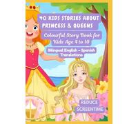 40 Kids Stories about Princess & Queens | Colourful Story Book for Kids Age 4 to 10 | Bilingual English - Spanish Translations