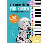 40 Klavierstücke für Kinder: Leicht arrangierte klassische Stücke für Anfänger und Kinder, Klavier lernen mit Bunten Noten, Lernhilfen und Notenschablone (Bunte Noten Klavier, Band 2)