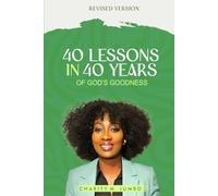 40 Lessons in 40 Years of God’s Goodness: A Christian Memoir of Faith, Healing, Restoration, and God’s Grace Through Life’s Hardest Seasons.