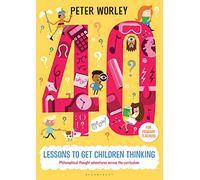40 lessons to get children thinking: Philosophical thought adventures across the curriculum