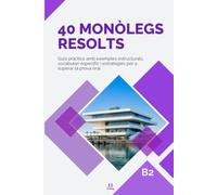 40 monòlegs resolts de valencià B2: Guia pràctica d’expressió oral amb models complets, vocabulari de nivell B2 i estratègies per a preparar les proves oficials