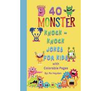40 Monster Knock-Knock Jokes for kids with Colorable Pages: 40 funny Knock-Knock jokes for kids with more than 40 monster images to color.