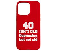 40 No es viejo deprimente, pero no viejo cumpleaños 40 Carcasa para iPhone 15 Pro Max