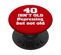 40 No es viejo deprimente, pero no viejo cumpleaños 40 PopSockets PopGrip Adhesivo