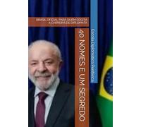 40 NOMES E UM SEGREDO: BRASIL OFICIAL PARA QUEM COGITA A CARREIRA DE DIPLOMATA