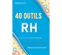 40 Outils RH : plans d'action concrets à toutes les étapes des Ressources Humaines
