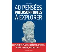 40 Pensées Philosophiques à Explorer: La pensée de platon, confusius,Spinoza, socrate, freud, foucault, etc...