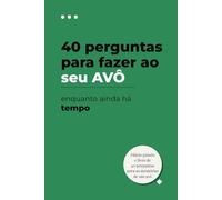 40 perguntas para fazer ao seu avô enquanto ainda há tempo: Um diário de memórias guiado para registar as suas histórias, anedotas e sabedoria: O ... um avô transmita o seu legado aos seus netos.