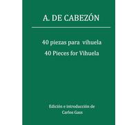 40 piezas para vihuela: A. de Cabezón