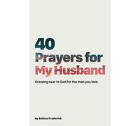 40 Prayers for My Husband: Drawing Near to God for the Man You Love: Volume 2 (The 40-Day Prayer Journey)