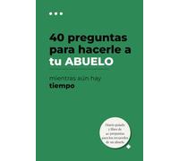40 preguntas que hacerle a tu abuelo mientras todavía hay tiempo: Un diario de memorias guiado para capturar sus relatos, anécdotas y sabiduría: El ... un abuelo transmita su historia a sus nietos.
