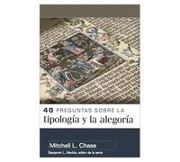 40 Preguntas Sobre La Tipología Y Alegoría (40 Questions about Typology and Allegory)