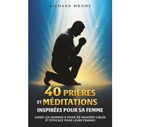 40 Prières & Méditations Inspirées Pour Sa Femme: Un voyage spirituel pour l’aimer, l’encourager et prier avec foi (La Série Transformation : 40 ... pour le Célibat et le Couple Chrétien)